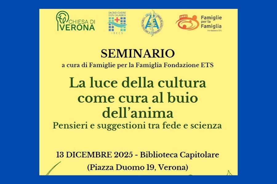 Clicca per accedere all'articolo SEMINARIO a cura di Famiglie per la Famiglia Fondazione ETS "La luce della cultura come cura al buio dell'anima" -13 Dicembre 2025 ore 9.00 presso Biblioteca Capitolare Verona 
